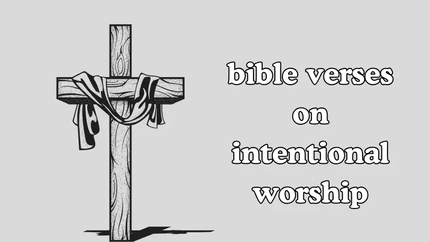 bible verses on intentional worship